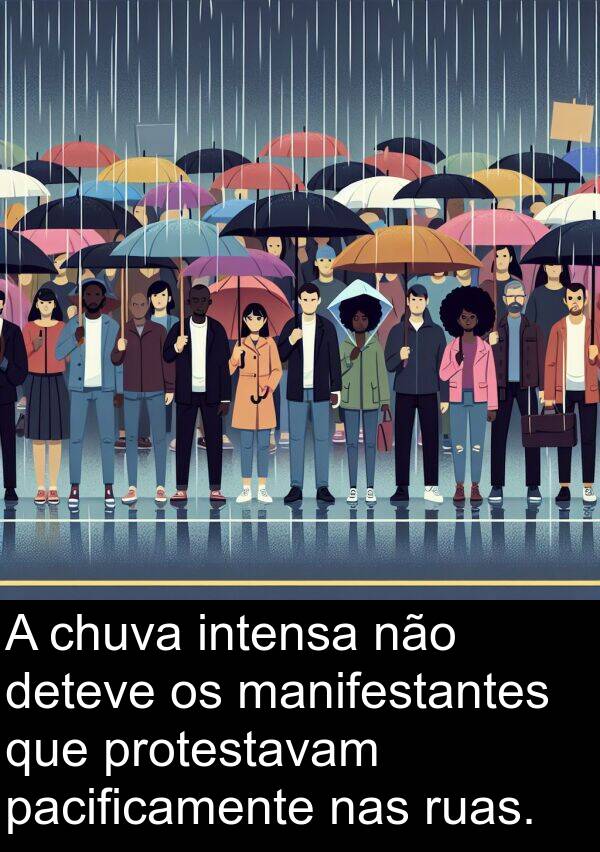 pacificamente: A chuva intensa não deteve os manifestantes que protestavam pacificamente nas ruas.