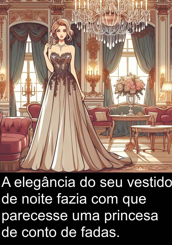 vestido: A elegância do seu vestido de noite fazia com que parecesse uma princesa de conto de fadas.