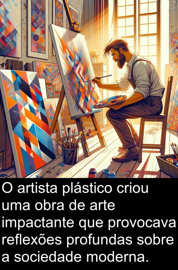 impactante: O artista plástico criou uma obra de arte impactante que provocava reflexões profundas sobre a sociedade moderna.