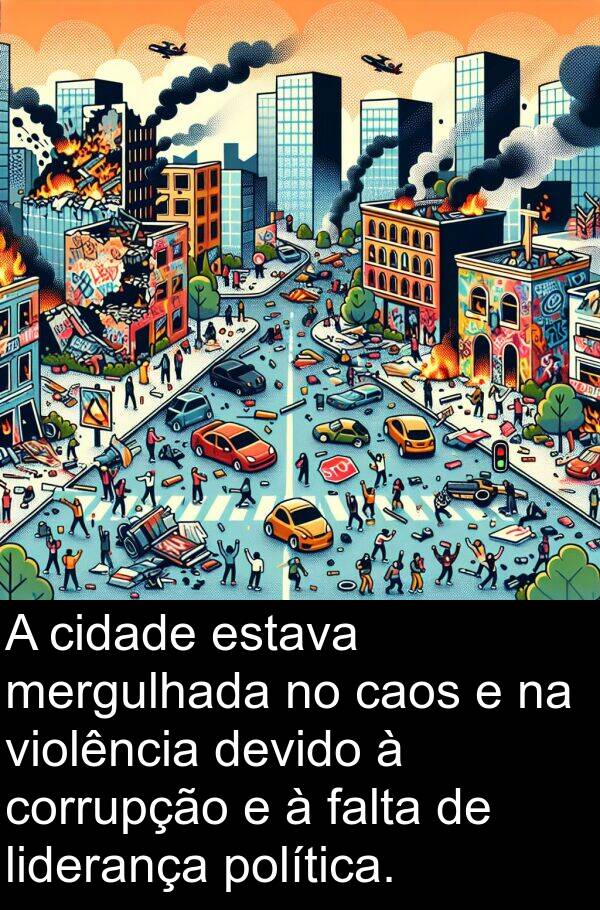 liderança: A cidade estava mergulhada no caos e na violência devido à corrupção e à falta de liderança política.