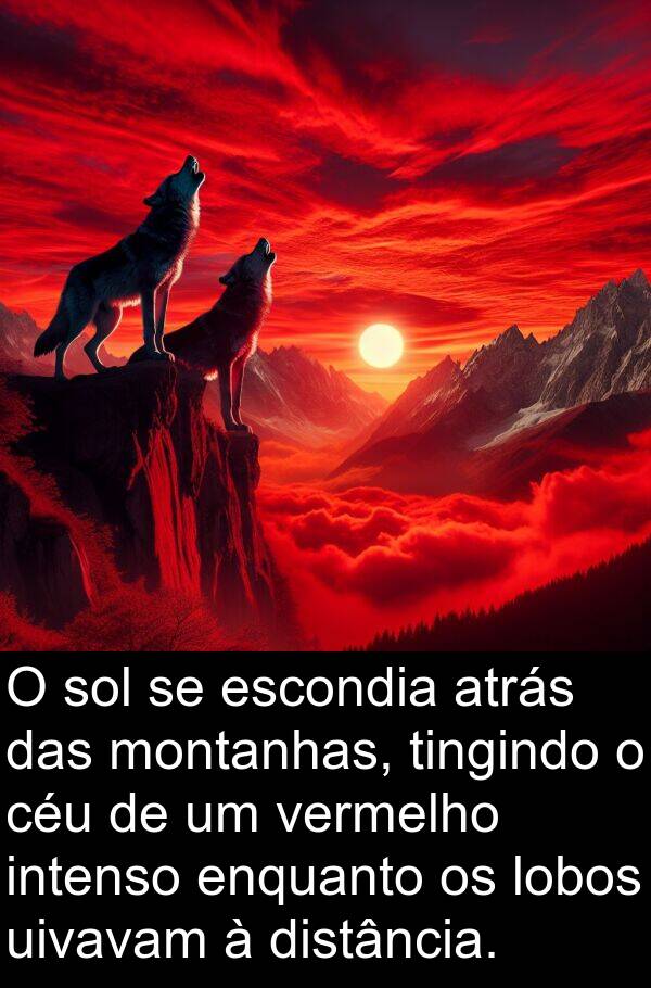 uivavam: O sol se escondia atrás das montanhas, tingindo o céu de um vermelho intenso enquanto os lobos uivavam à distância.