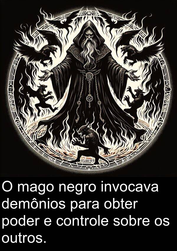 mago: O mago negro invocava demônios para obter poder e controle sobre os outros.