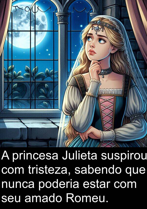 sabendo: A princesa Julieta suspirou com tristeza, sabendo que nunca poderia estar com seu amado Romeu.