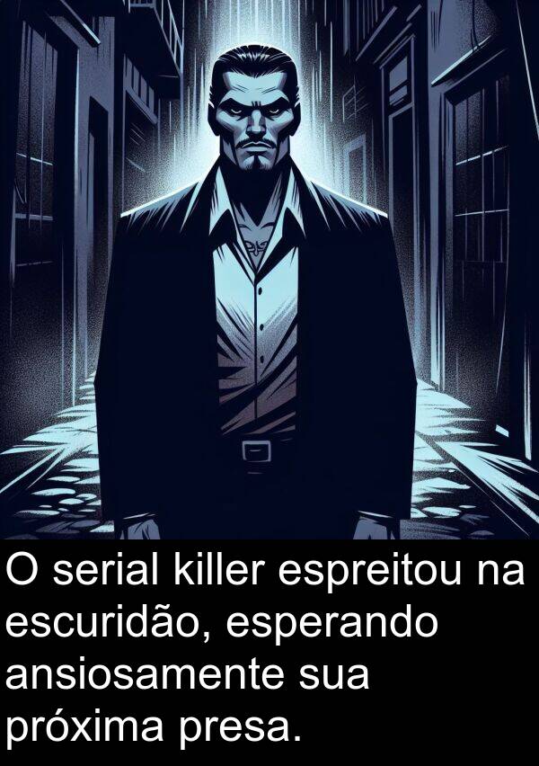 presa: O serial killer espreitou na escuridão, esperando ansiosamente sua próxima presa.