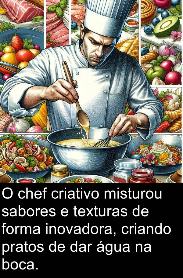 dar: O chef criativo misturou sabores e texturas de forma inovadora, criando pratos de dar água na boca.