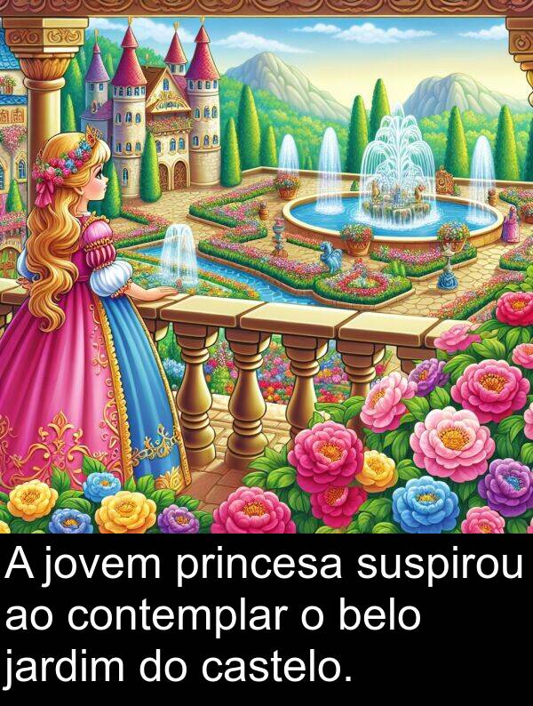 belo: A jovem princesa suspirou ao contemplar o belo jardim do castelo.