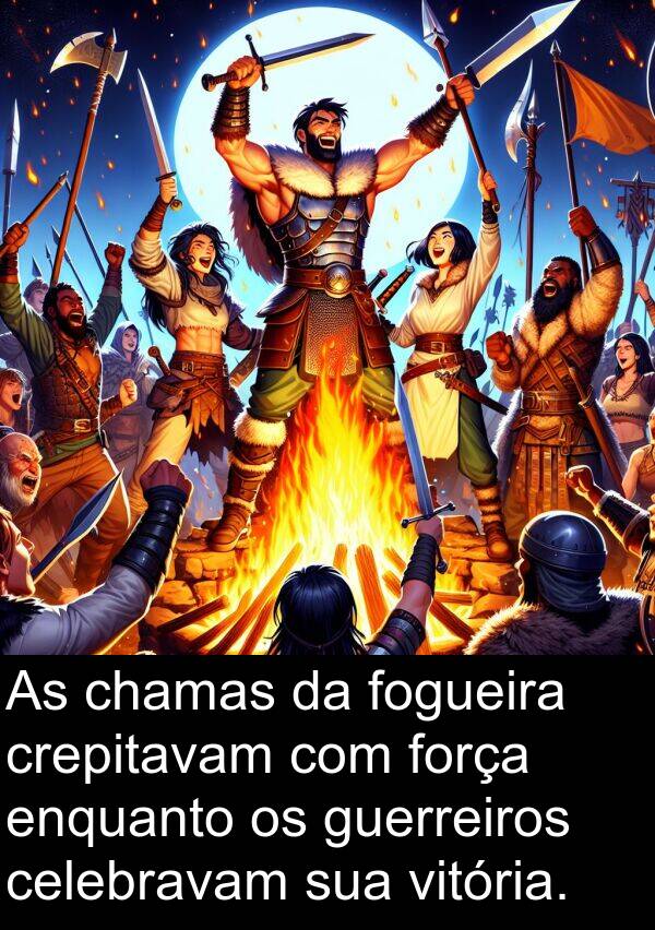 chamas: As chamas da fogueira crepitavam com força enquanto os guerreiros celebravam sua vitória.