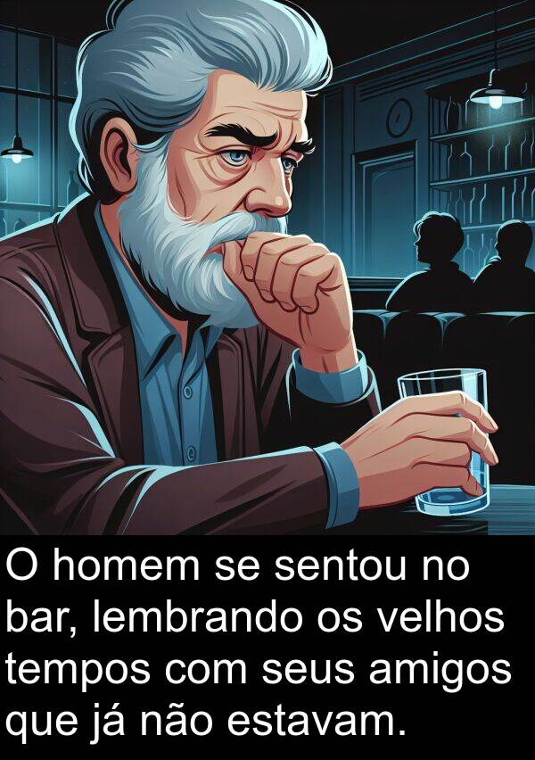 velhos: O homem se sentou no bar, lembrando os velhos tempos com seus amigos que já não estavam.