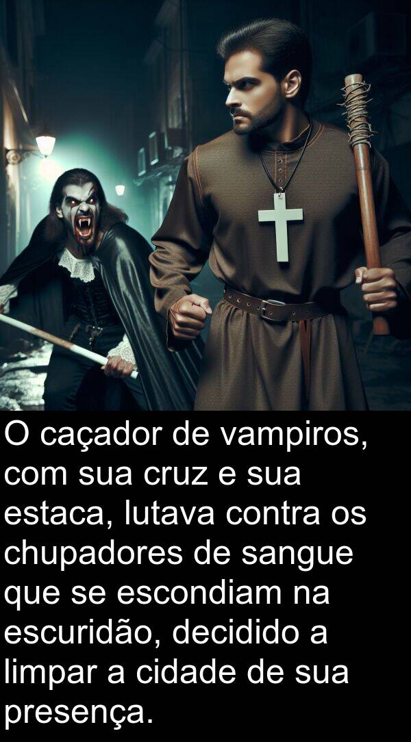 decidido: O caçador de vampiros, com sua cruz e sua estaca, lutava contra os chupadores de sangue que se escondiam na escuridão, decidido a limpar a cidade de sua presença.