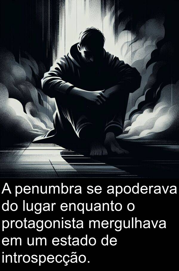 introspecção: A penumbra se apoderava do lugar enquanto o protagonista mergulhava em um estado de introspecção.