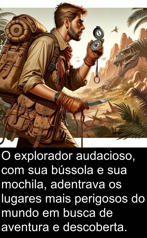 perigosos: O explorador audacioso, com sua bússola e sua mochila, adentrava os lugares mais perigosos do mundo em busca de aventura e descoberta.