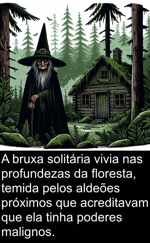 acreditavam: A bruxa solitária vivia nas profundezas da floresta, temida pelos aldeões próximos que acreditavam que ela tinha poderes malignos.