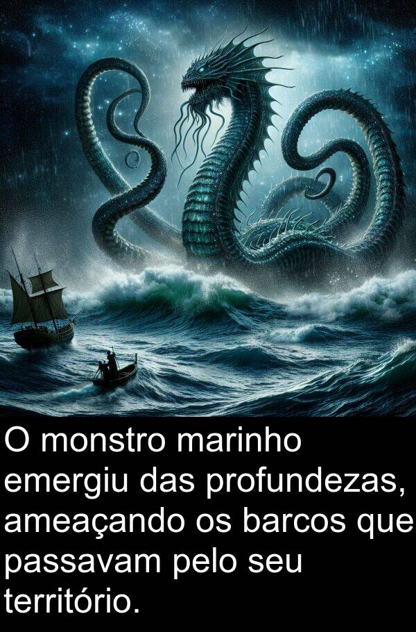 passavam: O monstro marinho emergiu das profundezas, ameaçando os barcos que passavam pelo seu território.