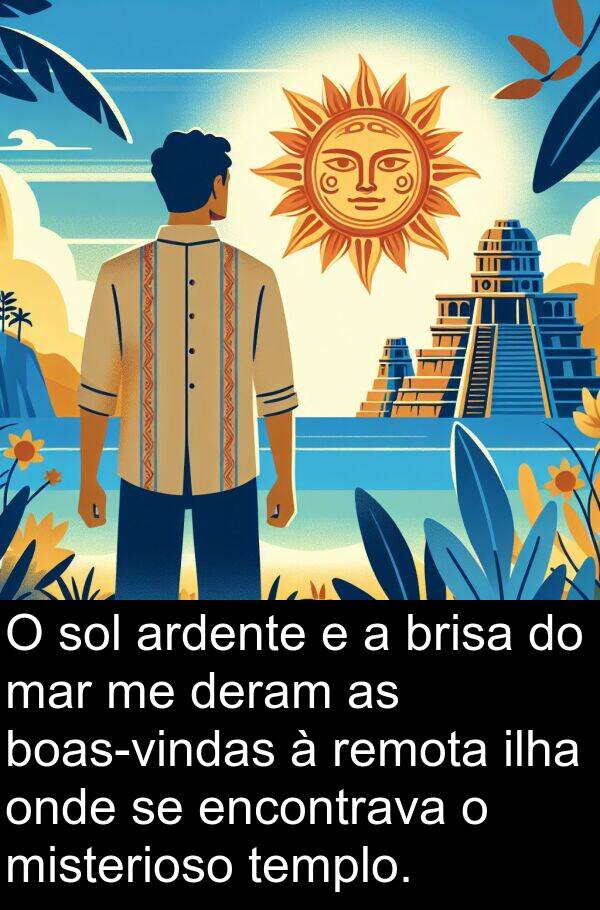 templo: O sol ardente e a brisa do mar me deram as boas-vindas à remota ilha onde se encontrava o misterioso templo.