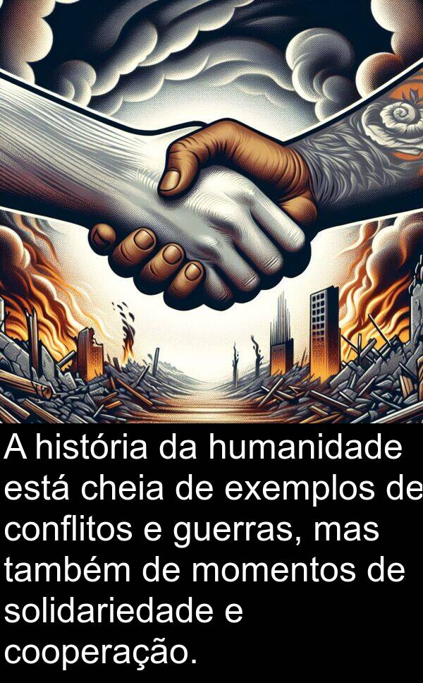 também: A história da humanidade está cheia de exemplos de conflitos e guerras, mas também de momentos de solidariedade e cooperação.