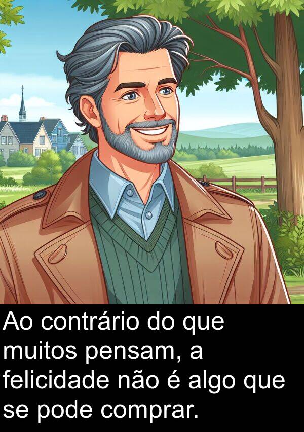 felicidade: Ao contrário do que muitos pensam, a felicidade não é algo que se pode comprar.