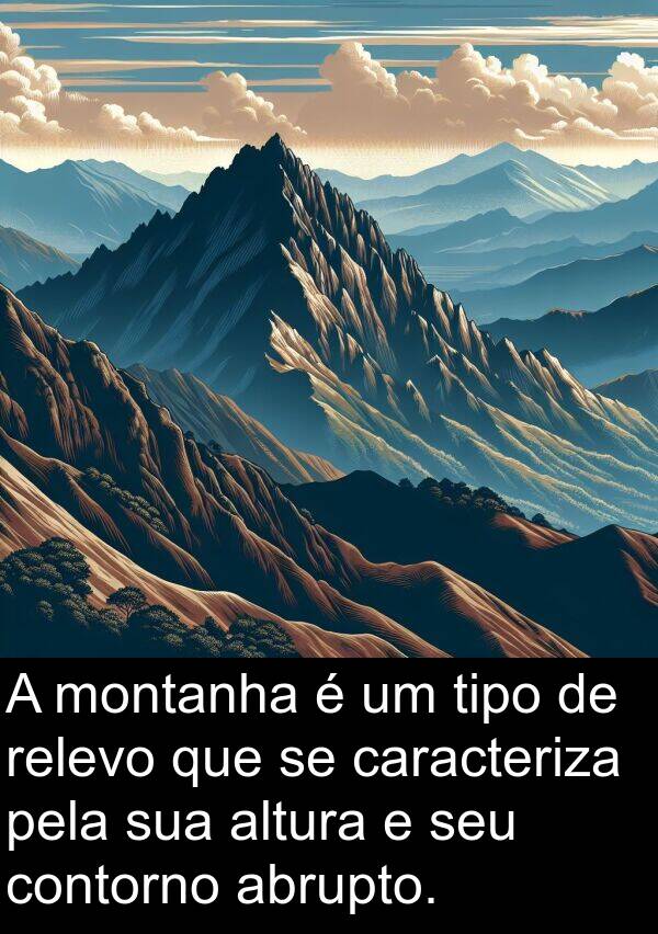 caracteriza: A montanha é um tipo de relevo que se caracteriza pela sua altura e seu contorno abrupto.