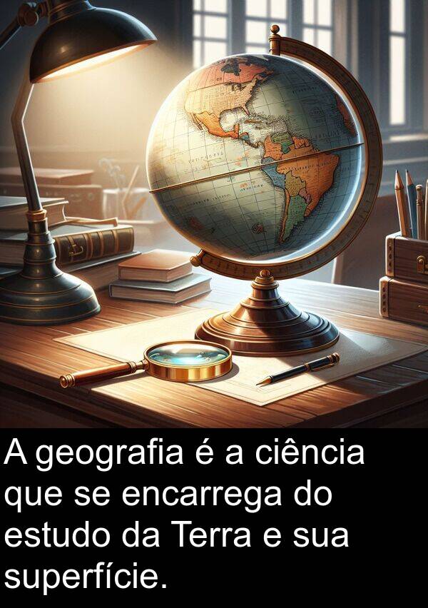 geografia: A geografia é a ciência que se encarrega do estudo da Terra e sua superfície.