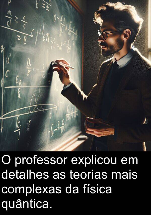 quântica: O professor explicou em detalhes as teorias mais complexas da física quântica.