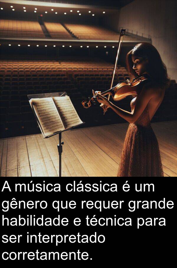 gênero: A música clássica é um gênero que requer grande habilidade e técnica para ser interpretado corretamente.