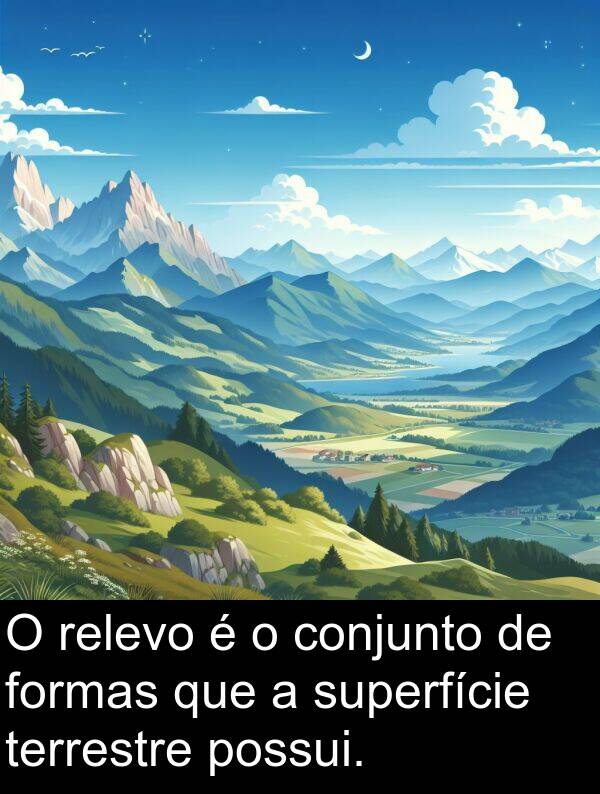 terrestre: O relevo é o conjunto de formas que a superfície terrestre possui.