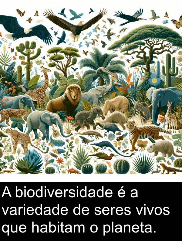 variedade: A biodiversidade é a variedade de seres vivos que habitam o planeta.