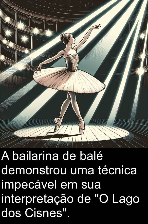 bailarina: A bailarina de balé demonstrou uma técnica impecável em sua interpretação de "O Lago dos Cisnes".