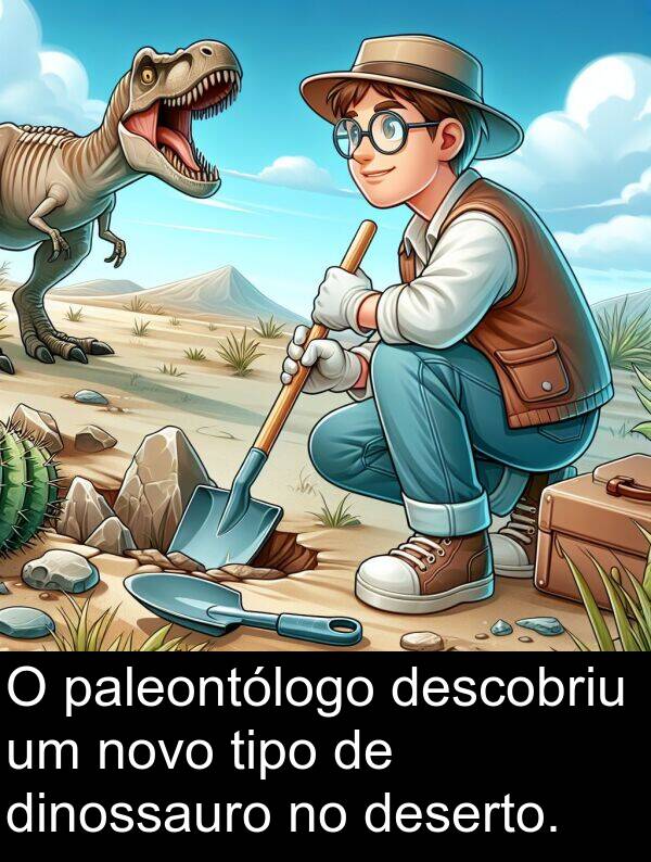 novo: O paleontólogo descobriu um novo tipo de dinossauro no deserto.