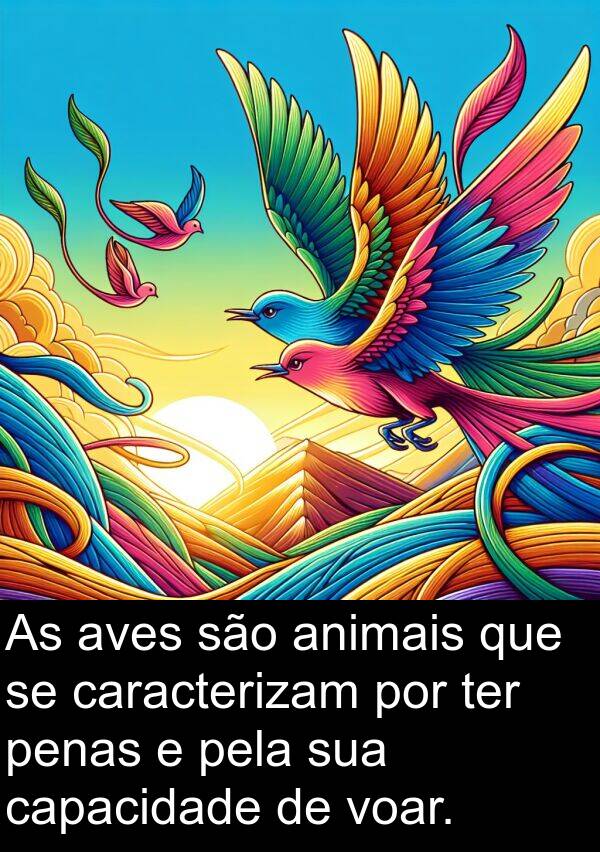 ter: As aves são animais que se caracterizam por ter penas e pela sua capacidade de voar.