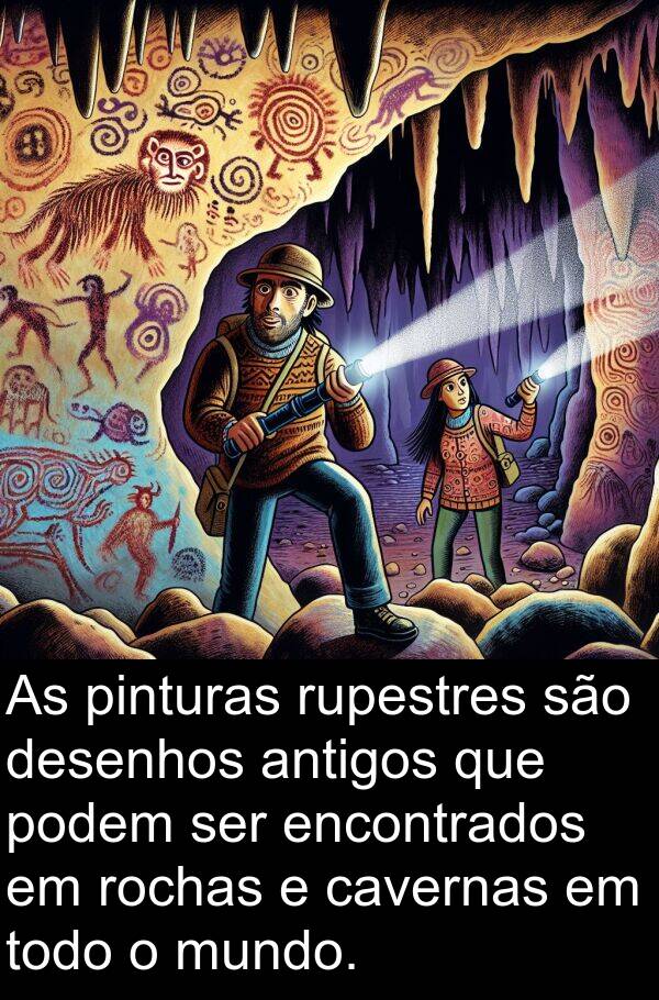 encontrados: As pinturas rupestres são desenhos antigos que podem ser encontrados em rochas e cavernas em todo o mundo.