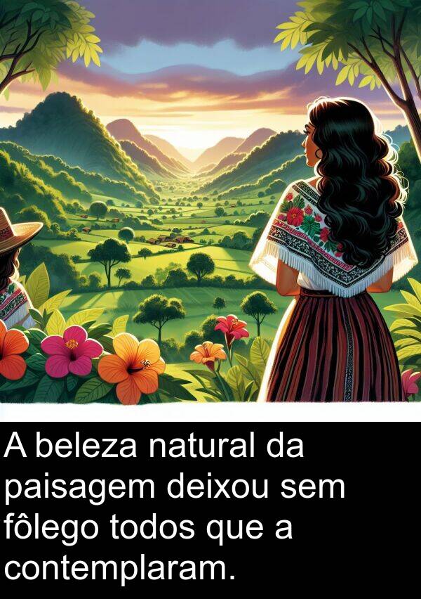 sem: A beleza natural da paisagem deixou sem fôlego todos que a contemplaram.