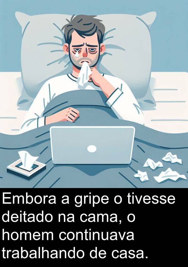 homem: Embora a gripe o tivesse deitado na cama, o homem continuava trabalhando de casa.