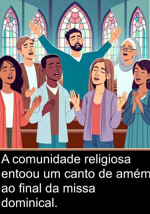 canto: A comunidade religiosa entoou um canto de amém ao final da missa dominical.