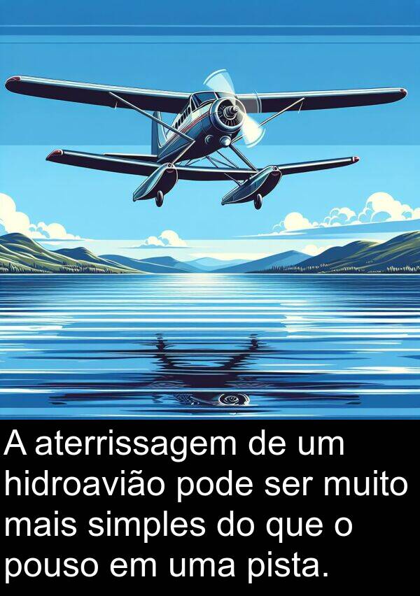 aterrissagem: A aterrissagem de um hidroavião pode ser muito mais simples do que o pouso em uma pista.