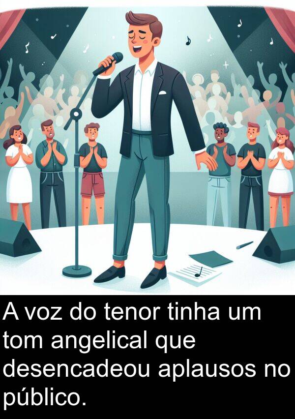 tenor: A voz do tenor tinha um tom angelical que desencadeou aplausos no público.