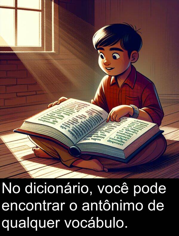 qualquer: No dicionário, você pode encontrar o antônimo de qualquer vocábulo.