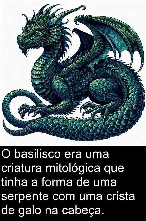 galo: O basilisco era uma criatura mitológica que tinha a forma de uma serpente com uma crista de galo na cabeça.