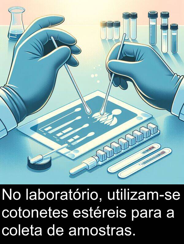 laboratório: No laboratório, utilizam-se cotonetes estéreis para a coleta de amostras.