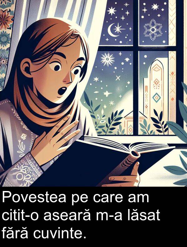 fără: Povestea pe care am citit-o aseară m-a lăsat fără cuvinte.