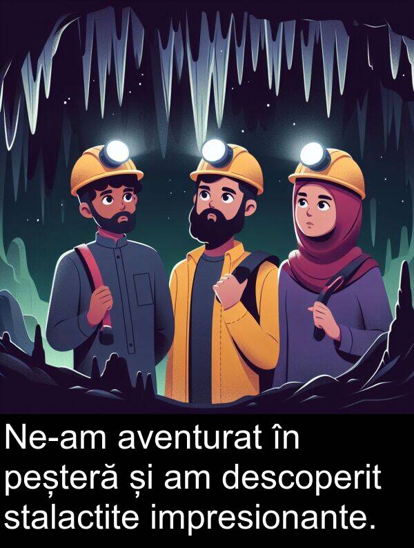 impresionante: Ne-am aventurat în peșteră și am descoperit stalactite impresionante.