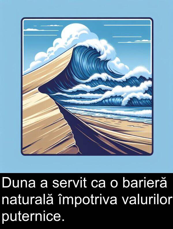 barieră: Duna a servit ca o barieră naturală împotriva valurilor puternice.