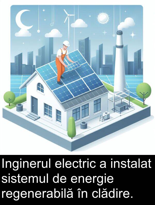 electric: Inginerul electric a instalat sistemul de energie regenerabilă în clădire.