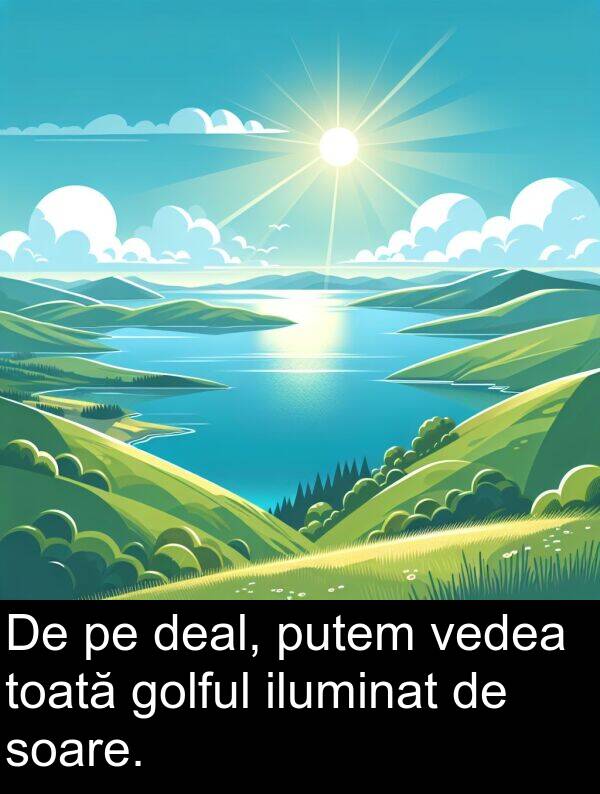 deal: De pe deal, putem vedea toată golful iluminat de soare.