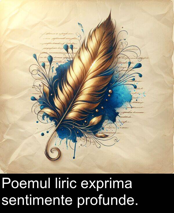 sentimente: Poemul liric exprima sentimente profunde.