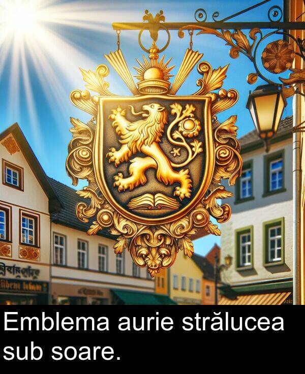 strălucea: Emblema aurie strălucea sub soare.