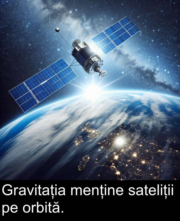 orbită: Gravitația menține sateliții pe orbită.