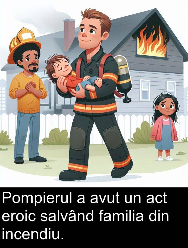 salvând: Pompierul a avut un act eroic salvând familia din incendiu.