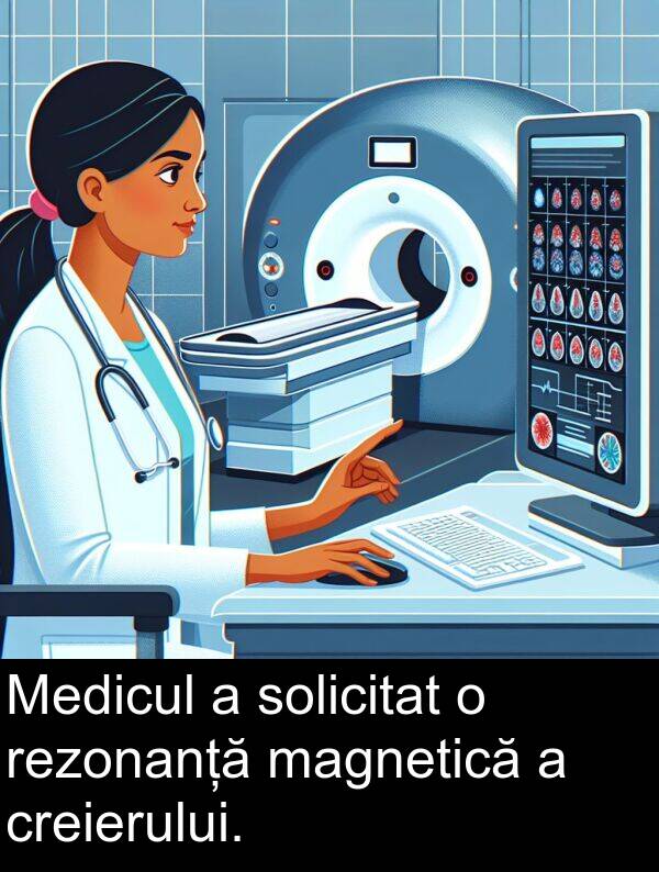 magnetică: Medicul a solicitat o rezonanță magnetică a creierului.