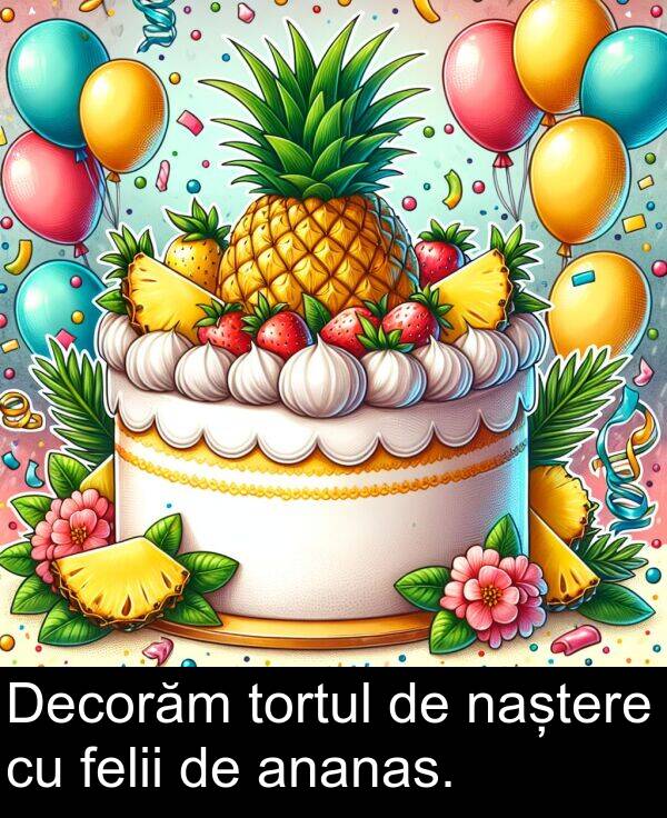 naștere: Decorăm tortul de naștere cu felii de ananas.