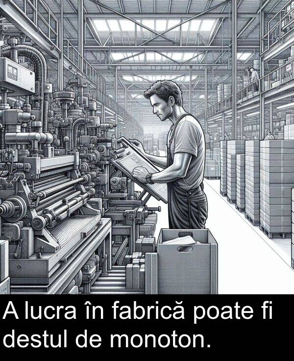 fabrică: A lucra în fabrică poate fi destul de monoton.